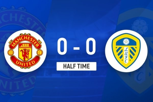 半场-曼联0-0利兹联 库尼亚首秀卡塞米罗中楣利兹联0射球